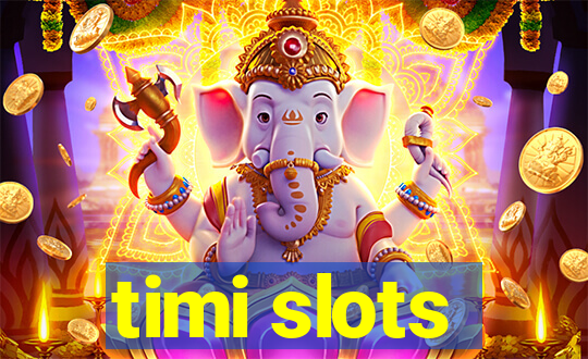 timi slots